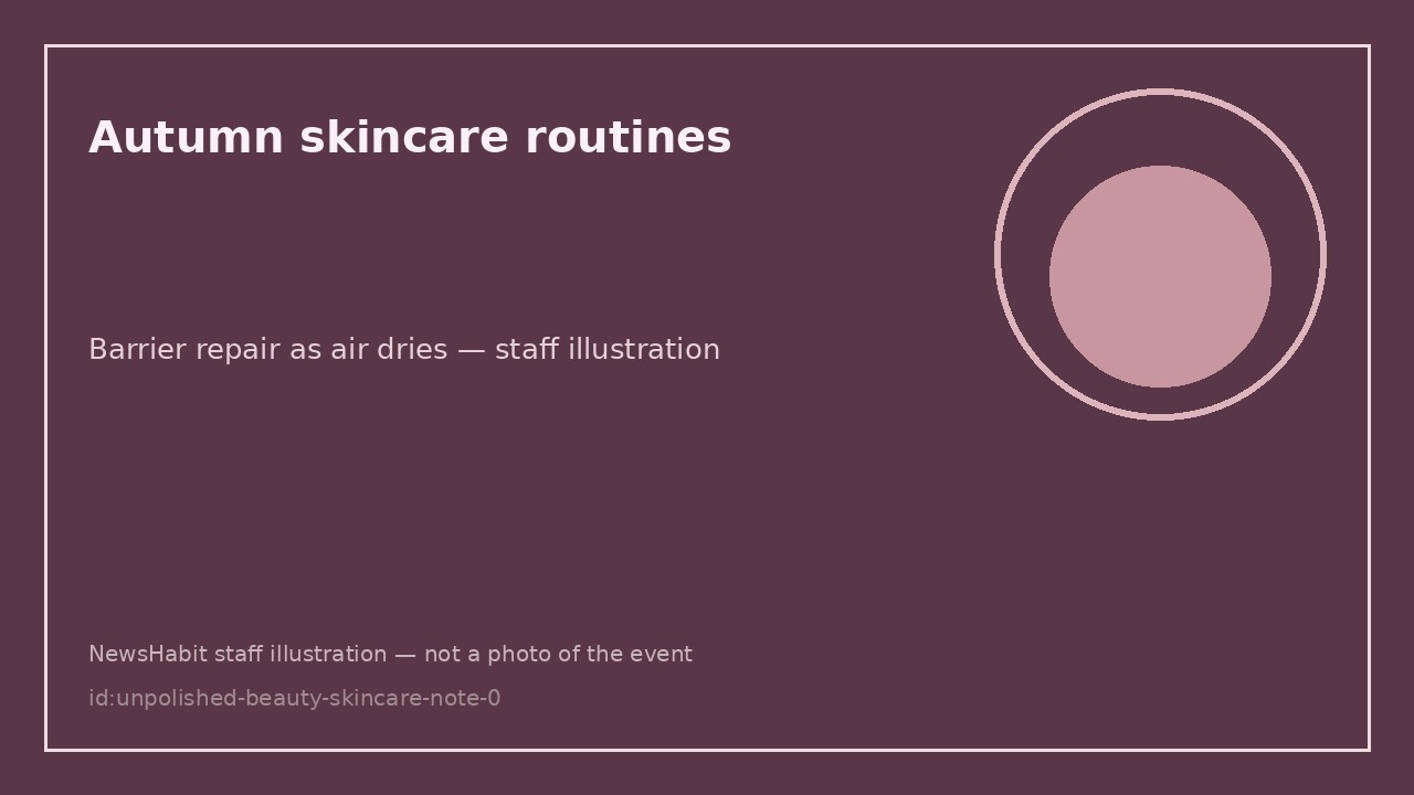 Autumn skincare routines. Barrier repair as air dries — staff illustration