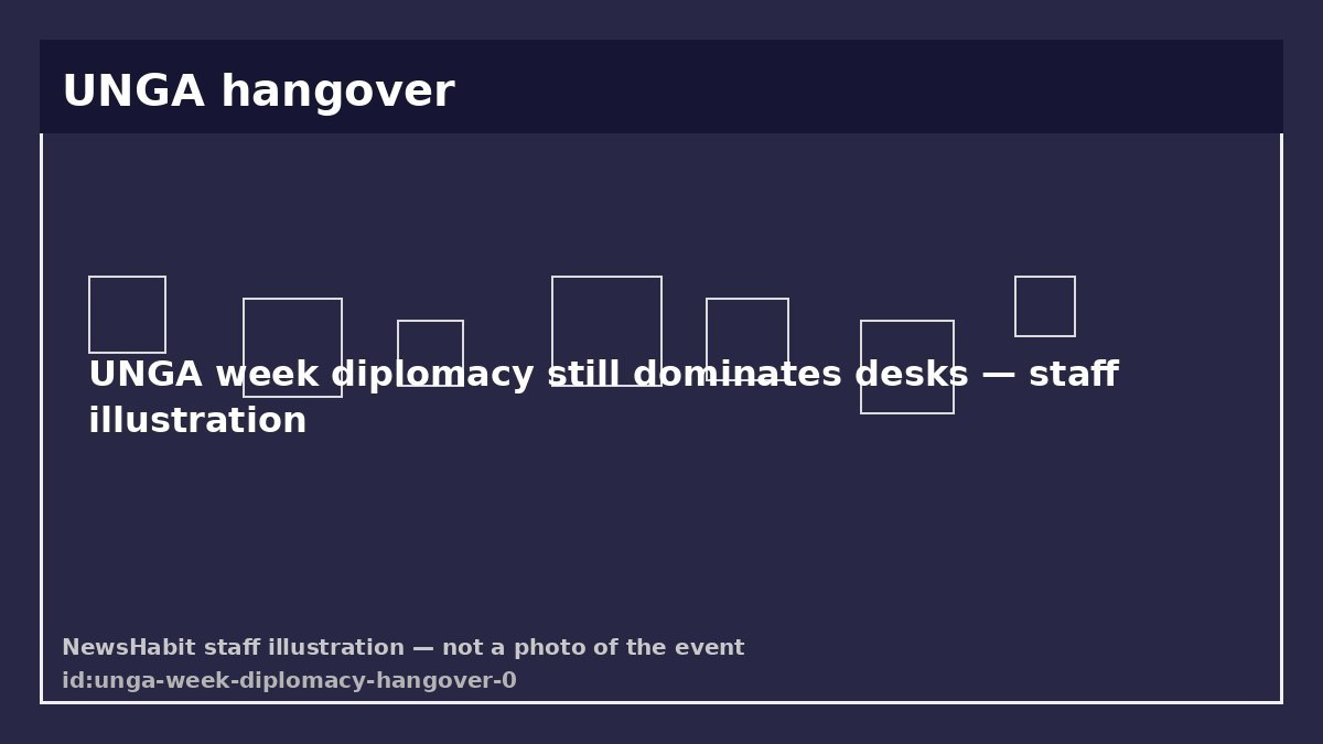 UNGA week diplomacy still dominates desks